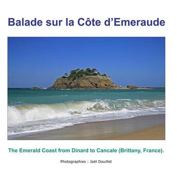 Couverture du livre « Balade sur la côte d'Emeraude ; the Emerald coast from Dinard to Cancale (Brittany, France) » de Joel Douillet aux éditions Books On Demand