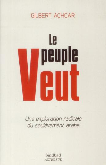 Couverture du livre « Le peuple veut ; une exploration radicale du soulèvement arabe » de Gilbert Achcar aux éditions Sindbad