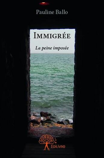 Couverture du livre « Immigrée » de Pauline Ballo aux éditions Edilivre