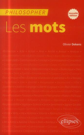 Couverture du livre « Philosopher. les mots (nouvelle edition) » de Olivier Dekens aux éditions Ellipses