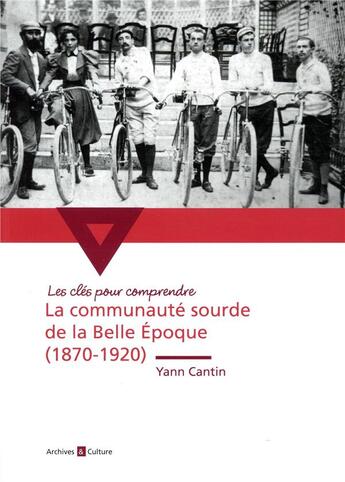 Couverture du livre « La communaute sourde de la belle epoque - (1870-1920) » de Cantin Yann aux éditions Archives Et Culture