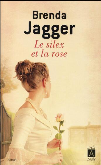 Couverture du livre « Le silex et la rose » de Brenda Jagger aux éditions Archipoche