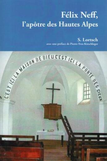 Couverture du livre « Felix Neff, l'apôtre des Hautes Alpes » de Lortsch Samuel aux éditions Ampelos