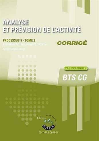 Couverture du livre « Analyse et prévision de l'activité t.2 : corrigé ; BTS CG, processus 5 ; cas pratiques » de Stephanie Tulleau aux éditions Corroy