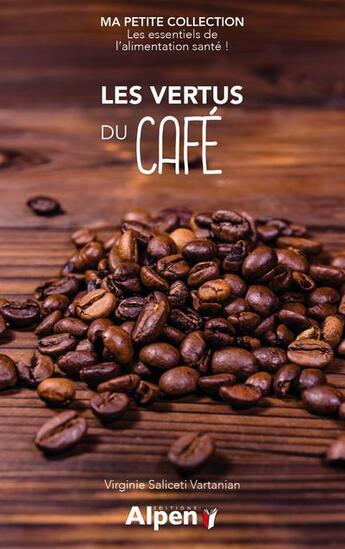 Couverture du livre « Les vertus du cafe - ma petite collection » de Saliceti Vartanian V aux éditions Alpen