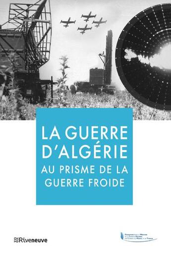 Couverture du livre « La guerre d'Algérie au prisme de la guerre froide » de  aux éditions Riveneuve