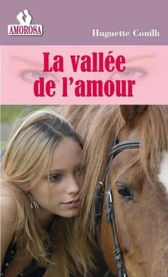 Couverture du livre « La vallée de l'amour » de Conilh Huguette aux éditions Les Nouveaux Auteurs