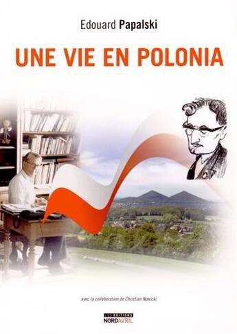 Couverture du livre « Une vie en Polonia » de Edward Papalski aux éditions Nord Avril