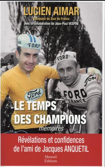 Couverture du livre « Le temps des champions ; le témoignage inédit du coéquipier et confident de Jacques Anquetil » de Lucien Aimar aux éditions Mareuil Editions