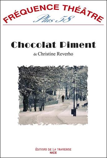 Couverture du livre « REVUE FREQUENCE THEATRE PLUS N.58 ; chocolat piment » de Christine Reverho aux éditions La Traverse