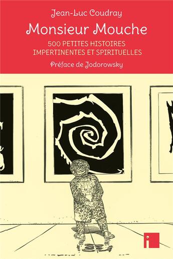 Couverture du livre « Monsieur Mouche ; 500 petites histoires impertinentes et spirituelles » de Jean-Luc Coudray aux éditions I Litterature