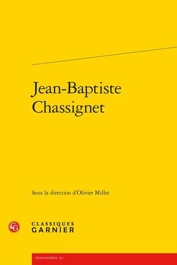 Couverture du livre « Jean-Baptiste Chassignet » de Olivier Millet et Collectif aux éditions Classiques Garnier