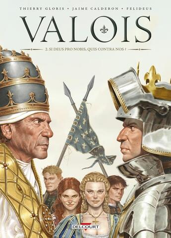 Couverture du livre « Valois Tome 2 : si deus pro nobis, quis contra nos ? » de Thierry Gloris et Jaime Calderon aux éditions Delcourt