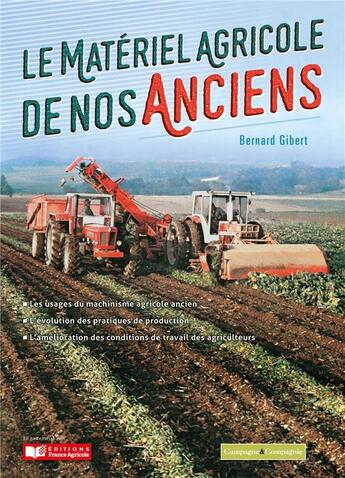 Couverture du livre « Le matériel agricole de nos anciens » de Bernard Gibert aux éditions France Agricole