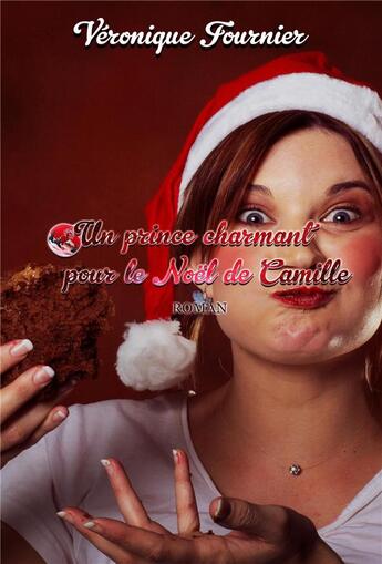 Couverture du livre « Un prince charmant pour le noel de camille » de Veronique Fournier aux éditions La P'tite Tartine