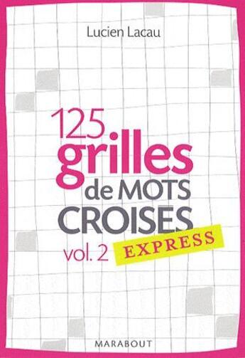 Couverture du livre « 125 grilles de mots croisés t.2 » de Lacau-L aux éditions Marabout