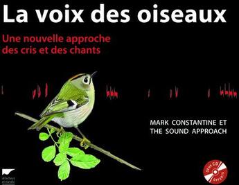 Couverture du livre « Voix des oiseaux. une nouvelle approche des cris et des chants (2 cd offerts) (la) » de Constantine Mark aux éditions Delachaux & Niestle