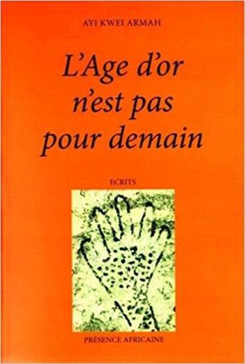 Couverture du livre « L'âge d'or n'est pas pour demain » de Ayi Kwei Armah aux éditions Presence Africaine