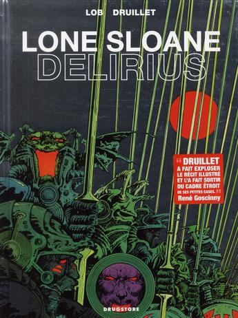 Couverture du livre « Lone Sloane ; delirius (édition 2012) » de Philippe Druillet aux éditions Drugstore