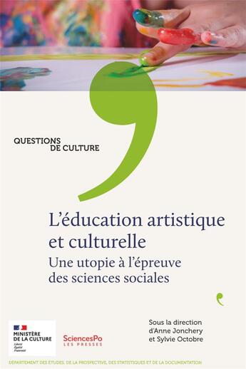 Couverture du livre « L'éducation artistique et culturelle : une utopie au prisme des sciences sociales » de Anne Jonchery et Sylvie Octobre aux éditions Presses De Sciences Po