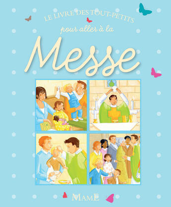 Couverture du livre « Le livre des tout-petits pour aller à la messe » de Madeleine Brunelet et Karine-Marie Amiot aux éditions Mame