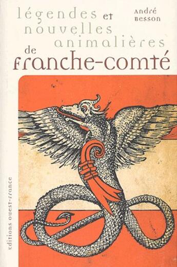 Couverture du livre « Legendes et nouvelles animalieres de franche-comte » de Andre Besson aux éditions Ouest France