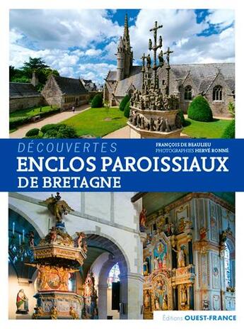 Couverture du livre « Découvertes ; enclos paroissiaux de Bretagne » de Herve Ronne et Francois De Beaulieu aux éditions Ouest France