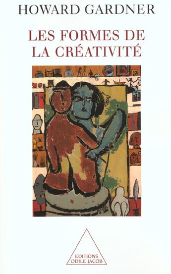 Couverture du livre « Les formes de la créativité » de Howard Gardner aux éditions Odile Jacob