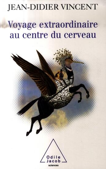 Couverture du livre « Voyage extraordinaire au centre du cerveau » de Jean-Didier Vincent aux éditions Odile Jacob