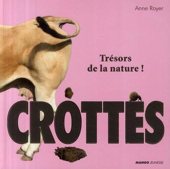 Couverture du livre « Crottes ; trésors de la nature » de Anne Royer aux éditions Mango