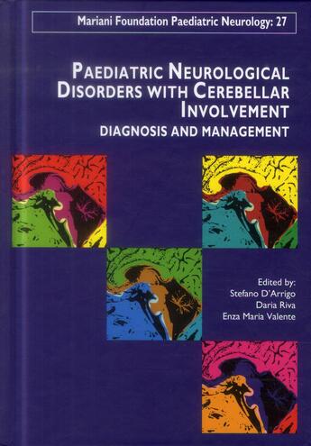 Couverture du livre « Paediatric neurological disorders with cerebellar involvement ; diagnosis and management » de Stefano D'Arrigo et Daria Riva et Enza Maria Valente aux éditions John Libbey