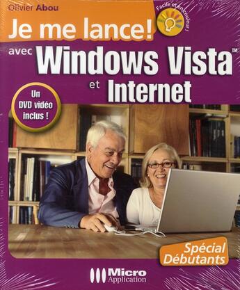 Couverture du livre « Je me lance avec windows vista et internet ; édition spéciale avec dvd je me lance » de Olivier Abou aux éditions Micro Application