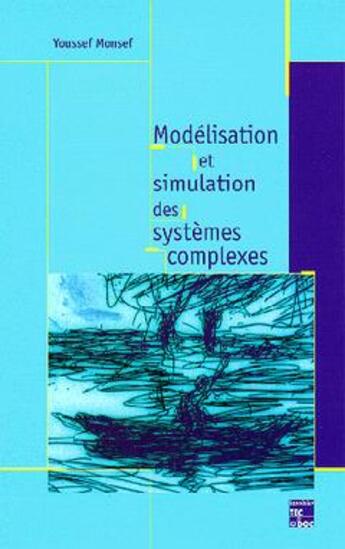 Couverture du livre « Modélisation et simulation des systèmes complexes : concepts, méthodes et outils » de Monsef Youssef aux éditions Tec Et Doc