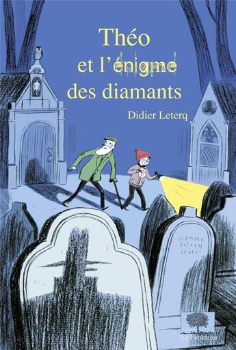 Couverture du livre « Théo et l'énigme des diamants » de Didier Leterq et Anne Laval aux éditions Le Pommier