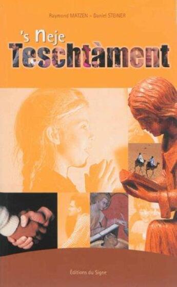 Couverture du livre « S neje teschtament ; le nt en alsacien » de Raymond Matzen et Daniel Steiner aux éditions Signe