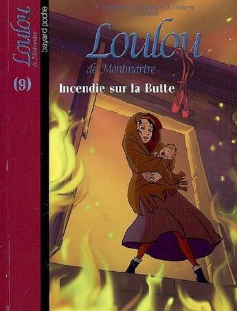 Couverture du livre « Loulou de Montmartre t.9 ; incendie sur la butte » de Francoise Boublil et Jean Helpert et Olivier Dehors et Thomas Leclere aux éditions Bayard Jeunesse