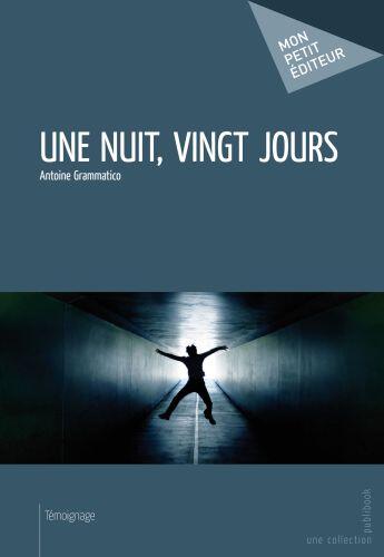 Couverture du livre « Une nuit, vingt jours » de Antoine Grammatico aux éditions Publibook