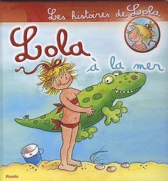 Couverture du livre « Les histoires de Lola ; Lola à la mer » de  aux éditions Piccolia