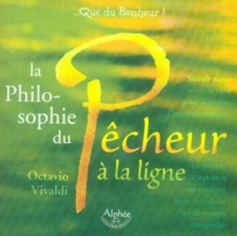 Couverture du livre « La philosophie du pêcheur à la ligne » de Octavio Vivaldi aux éditions Alphee.jean-paul Bertrand