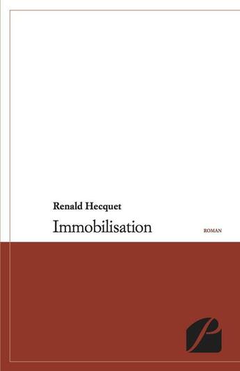 Couverture du livre « Immobilisation » de Renald Hecquet aux éditions Du Pantheon