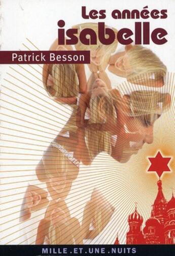 Couverture du livre « Les années Isabelle » de Patrick Besson aux éditions Mille Et Une Nuits