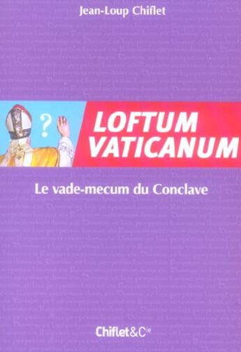 Couverture du livre « Lotfum vaticanum le vade-mecum du conclave » de Jean-Loup Chiflet aux éditions Chiflet