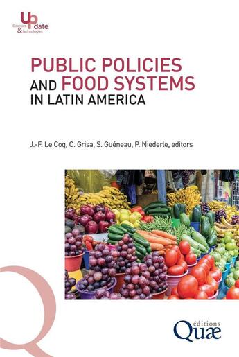 Couverture du livre « Public policies and food systems in Latin America » de Jean-Francois Le Coq et Stephane Gueneau et Catia Grisa et Paulo Niederle aux éditions Quae