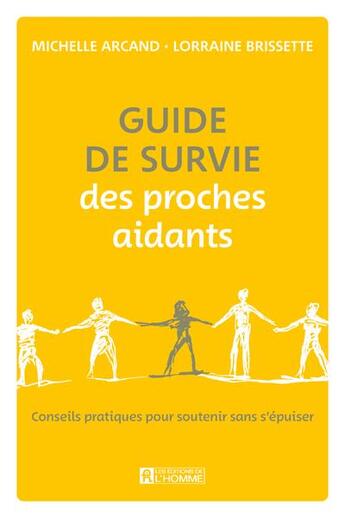 Couverture du livre « Guide de survie des proches aidants » de Michelle Arcand et Lorraine Brissette aux éditions Editions De L'homme