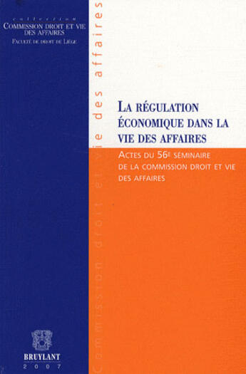 Couverture du livre « La régulation économique dans la vie des affaires » de  aux éditions Bruylant