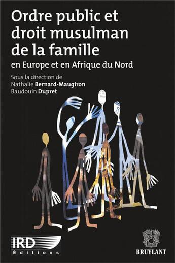 Couverture du livre « Ordre public et droit musulman de la famille en Europe et en Afrique du Nord » de Baudouin Dupret et Nathalie Bernard-Maugiron aux éditions Bruylant