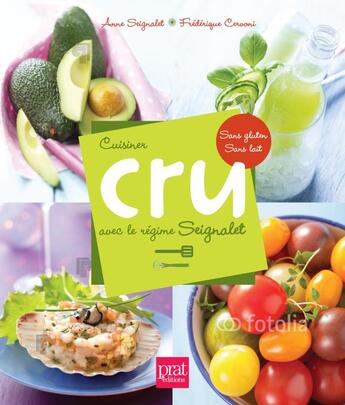 Couverture du livre « Cuisiner cru avec le régime Seignalet » de Frederique Cervoni et Anne Seignalet aux éditions Prat Prisma