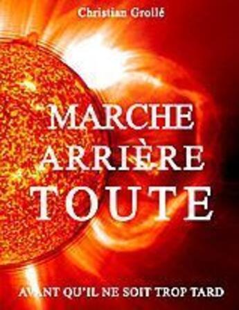 Couverture du livre « Marche arrière toute » de Christian Grolle aux éditions Books On Demand