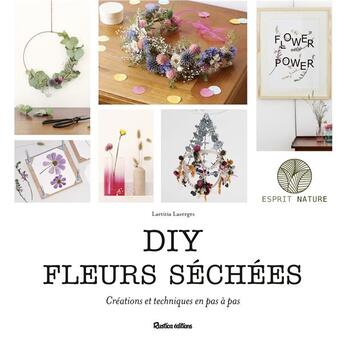 Couverture du livre « Diy fleurs séchées ; créations et techniques en pas à pas » de Laetitia Lazerges aux éditions Rustica