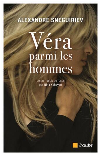 Couverture du livre « Véra parmi les hommes » de Alexandre Sneguiriev aux éditions Editions De L'aube